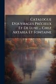 Catalogue D'ouvrages PrÃ(c)cieux Et De Luxe ... Chez Artaria Et Fontaine
