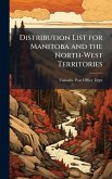 Distribution List for Manitoba and the North-West Territories Distribution List for Manitoba and the North-West Territories