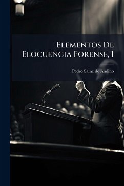 Elementos De Elocuencia Forense, 1