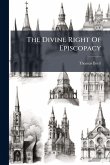 The Divine Right Of Episcopacy The Divine Right Of Episcopacy