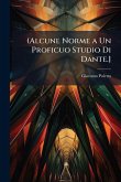 (Alcune Norme a Un Proficuo Studio Di Dante.]