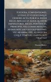 Foedera, conventiones, literÃ], et cujuscunque generis acta publica, inter reges AngliÃ] et alios quosvis imperatores, reges, pontifices, principes, vel communitates, ab ineunte sÃ]culo duodecimo, viz. ab anno 1101, ad nostra usque tempore habita aut tract