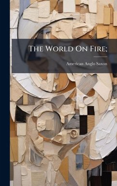 The World On Fire; - Anglo-Saxon, American The World On Fire; - Anglo-Saxon, American