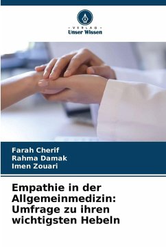 Empathie in der Allgemeinmedizin: Umfrage zu ihren wichtigsten Hebeln - Cherif, Farah;DAMAK, RAHMA;Zouari, Imen Empathie in der Allgemeinmedizin: Umfrage zu ihren wichtigsten Hebeln - Cherif, Farah;DAMAK, RAHMA;Zouari, Imen