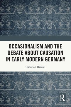 Cover Occasionalism and the Debate about Causation in Early Modern Germany