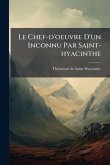 Le Chef-d'oeuvre D'un Inconnu Par Saint-hyacinthe Le Chef-d'oeuvre D'un Inconnu Par Saint-hyacinthe
