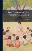 The Kindergarten-primary Magazine The Kindergarten-primary Magazine