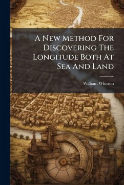 Cover A New Method For Discovering The Longitude Both At Sea And Land