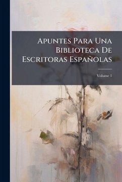 Cover Apuntes Para Una Biblioteca De Escritoras Españolas