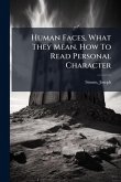 Human Faces, What They Mean. How To Read Personal Character