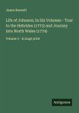Life of Johnson; In Six Volumes - Tour to the Hebrides (1773) and Journey into North Wales (1774)