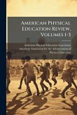 American Physical Education Review, Volumes 1-3