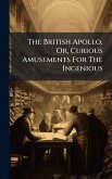 The British Apollo, Or, Curious Amusements For The Ingenious