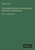 The Complete Works of Artemus Ward; StorStories and Romances