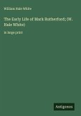 The Early Life of Mark Rutherford; (W. Hale White)
