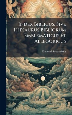 Cover Index Biblicus, Sive Thesaurus Bibliorum Emblematicus Et Allegoricus