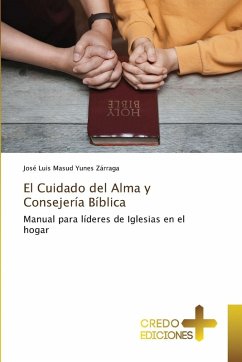 El Cuidado del Alma y Consejería Bíblica - Yunes Zárraga, José Luis Masud