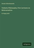 Vedanta Philosophy; Five Lectures on Reincarnation Vedanta Philosophy; Five Lectures on Reincarnation