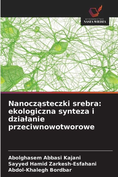 Nanocz¿steczki srebra: ekologiczna synteza i dzia¿anie przeciwnowotworowe