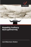 Aspekty kultury dyscyplinarnej Aspekty kultury dyscyplinarnej
