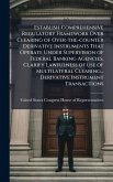 Establish Comprehensive Regulatory Framework Over Clearing of Over-the-counter Derivative Instruments That Operate Under Supervision of Federal Banking Agencies, Clarify Lawfulness of use of Multilateral Clearing... Derivative Instrument Transactions