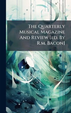 The Quarterly Musical Magazine And Review [ed. By R.m. Bacon] - Anonymous