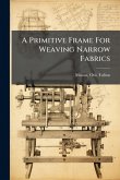 A Primitive Frame For Weaving Narrow Fabrics