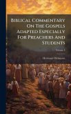 Biblical Commentary On The Gospels Adapted Especially For Preachers And Students Biblical Commentary On The Gospels Adapted Especially For Preachers And Students