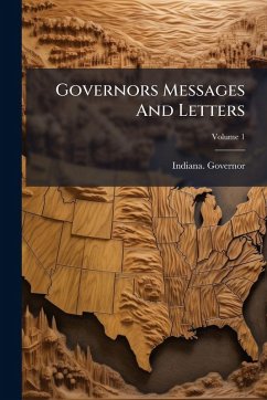 Governors Messages And Letters - Governor, Indiana Governors Messages And Letters - Governor, Indiana