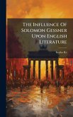 The Influence Of Solomon Gessner Upon English Literature The Influence Of Solomon Gessner Upon English Literature
