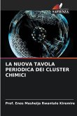 LA NUOVA TAVOLA PERIODICA DEI CLUSTER CHIMICI LA NUOVA TAVOLA PERIODICA DEI CLUSTER CHIMICI