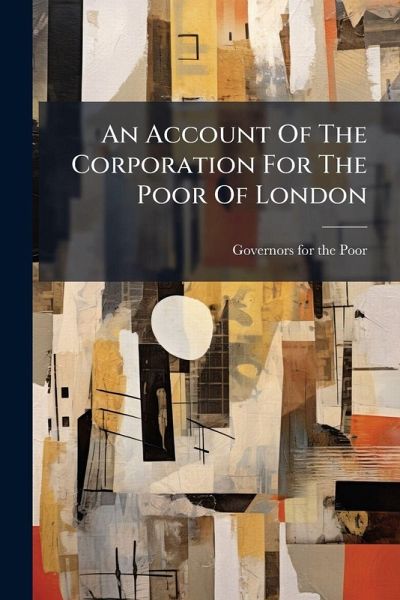 An Account Of The Corporation For The Poor Of London An Account Of The Corporation For The Poor Of London