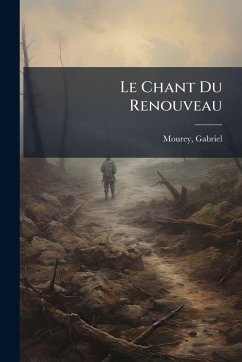 Le Chant Du Renouveau - Mourey, Gabriel Le Chant Du Renouveau - Mourey, Gabriel