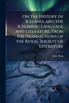 Cover On the History of Iceland, and the Icelandic Language and Literature. From the Transactions of the Royal Society of Literature