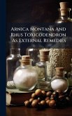 Arnica Montana And Rhus Toxicodendron As External Remedies Arnica Montana And Rhus Toxicodendron As External Remedies