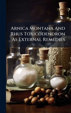 Arnica Montana And Rhus Toxicodendron As External Remedies - Anonymous