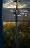 Primary Sources, Historical Collections Primary Sources, Historical Collections
