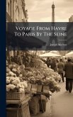 Voyage From Havre To Paris By The Seine