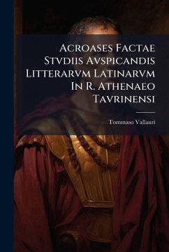 Cover Acroases Factae Stvdiis Avspicandis Litterarvm Latinarvm In R. Athenaeo Tavrinensi