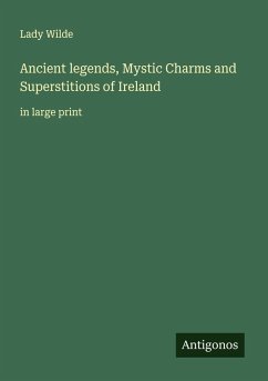 Cover Ancient legends, Mystic Charms and Superstitions of Ireland