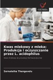 Kwas mlekowy z mleka: Produkcja i oczyszczanie przez L. acidophilus