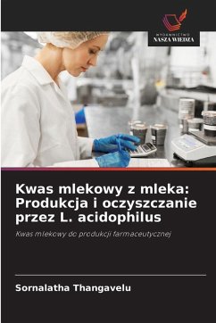 Cover Kwas mlekowy z mleka: Produkcja i oczyszczanie przez L. acidophilus