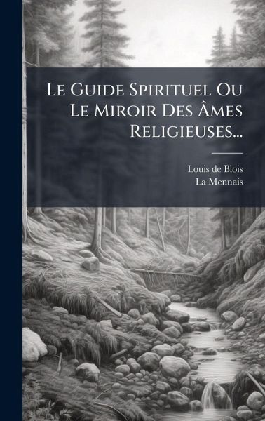 Le Guide Spirituel Ou Le Miroir Des Ã‚mes Religieuses...