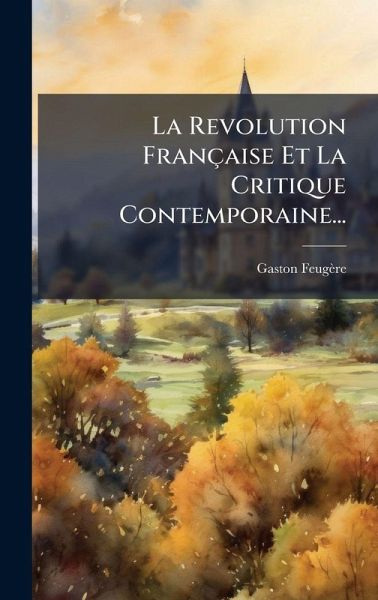 La Revolution Française Et La Critique Contemporaine...