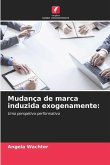 Mudança de marca induzida exogenamente: Mudança de marca induzida exogenamente: