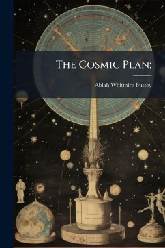 The Cosmic Plan; - Bussey, Abiah Whitmire The Cosmic Plan; - Bussey, Abiah Whitmire