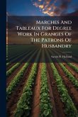 Marches And Tableaux For Degree Work In Granges Of The Patrons Of Husbandry Marches And Tableaux For Degree Work In Granges Of The Patrons Of Husbandry
