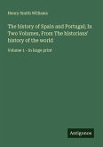 The history of Spain and Portugal; In Two Volumes, From The historians' history of the world