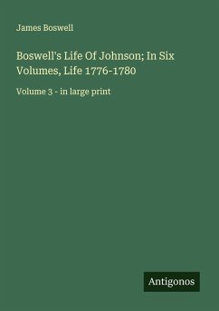 Cover Boswell's Life Of Johnson; In Six Volumes, Life 1776-1780