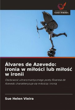 Álvares de Azevedo: ironia w mi¿o¿ci lub mi¿o¿¿ w ironii - Vieira, Sue Helen